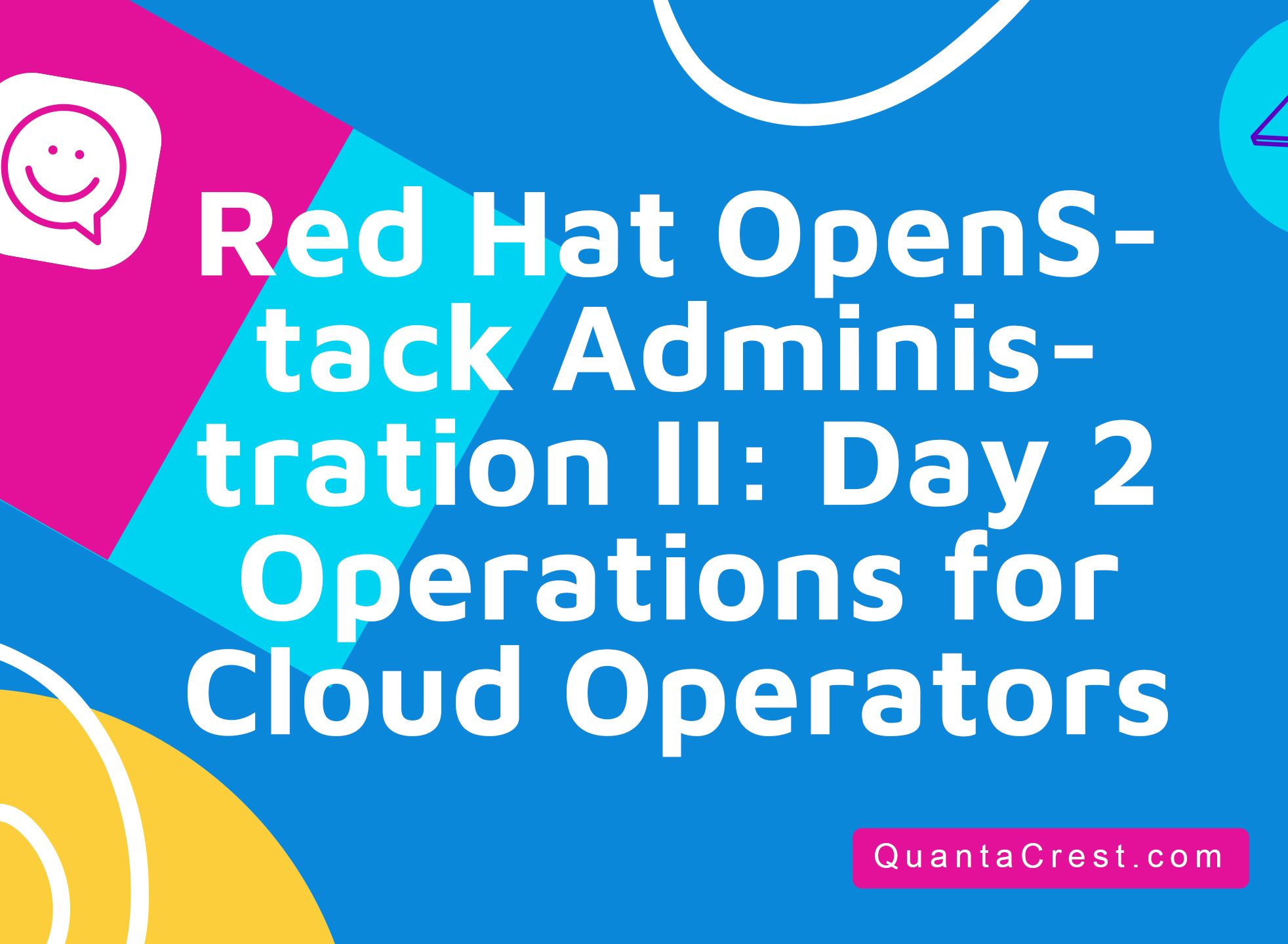 Red Hat OpenStack Administration II: Day 2 Operations for Cloud Operators